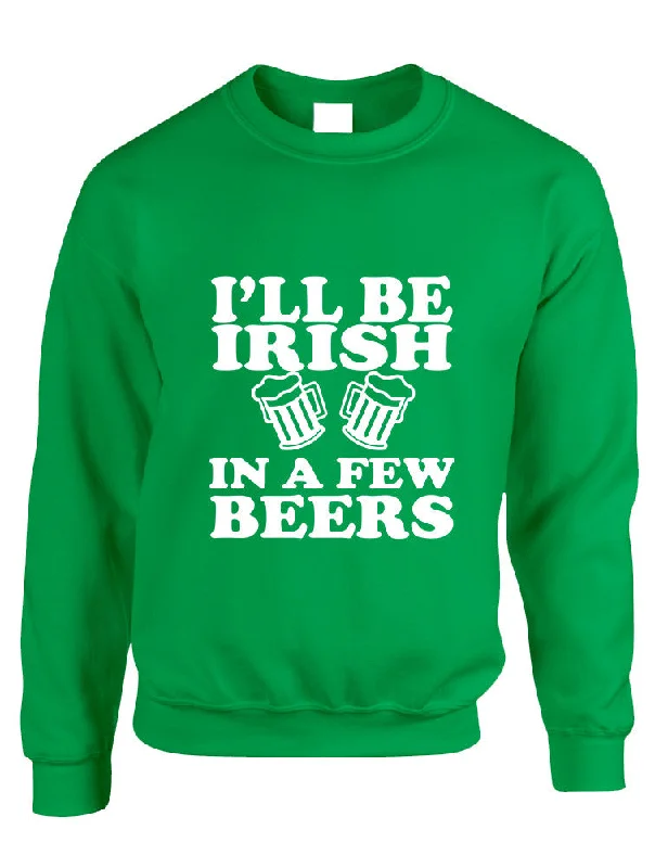 Adult Sweatshirt I'll Be Irish In Few Beers St Patrick's Day Top Hoodie with Camouflage Military Edgy