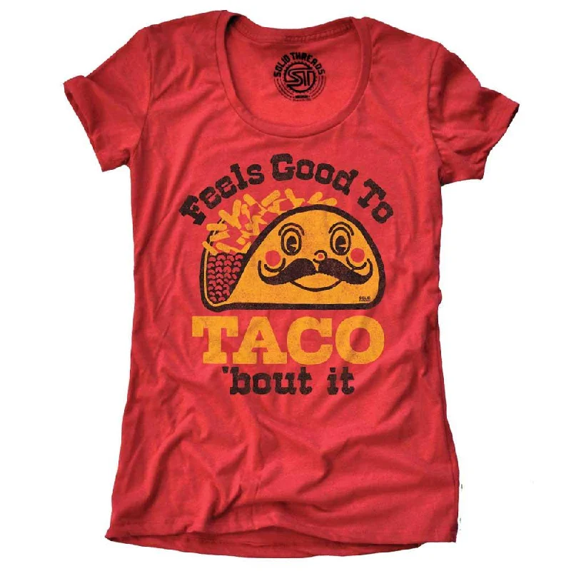 Women's Feels Good To Taco Bout It T-shirt Chenille Blend Fleece Blend Nylon Blend