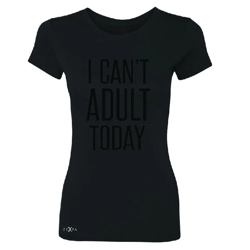 Zexpa Apparel™ I Can't Adult Today Women's T-shirt Funny Gift Friend Tee Polka Dot Checkered Tartan